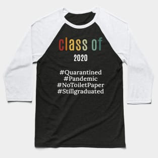 funny class of 2020 shirt : pandemic ,quarantied , notoiletpaper ,stillgraduated Baseball T-Shirt